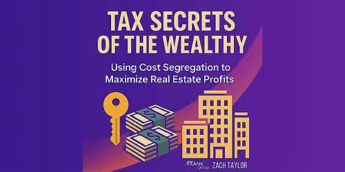 Tax Secrets of the Wealthy: Using Cost Segregation to Maximize Profits