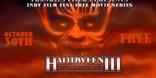 Frankie's Flicks presents Halloween III  - Indy Film Fest Movie Series