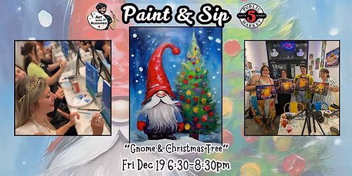 Paint & Sip at 5th St Alley \u201cGnome & Christmas Tree\u201d
