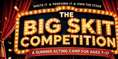 Acting Camp-The Big Skit Competition-Acworth: June 8 - 12.