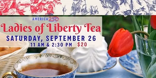 Ladies of Liberty Tea (2:30 p.m.)