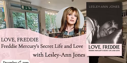 LOVE, FREDDIE -Freddie Mercury's Secret Life and Love with Lesley-Ann Jones