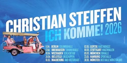 Christian Steiffen \u2022 ICH KOMME! 2026 \u2022 17.04.2026 Oberhausen