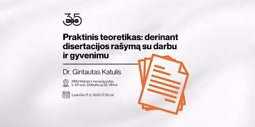 Paskaita \u201ePraktinis teoretikas: derinant disertacijos ra\u0161ym\u0105 su darbu ir gyvenimu\u201d
