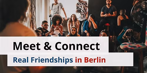 Meet & Connect: Real Friendships in Berlin (Workshop)