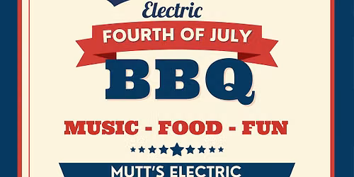 Celebrating early on July 3rd - 2nd Annual July 4th BBQ - Mutt's Electric