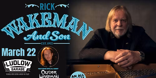 Rick Wakeman And Son featuring special guest Oliver Wakeman