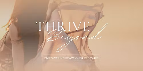 Thrive Beyond - Empowering Peace Over Pressure