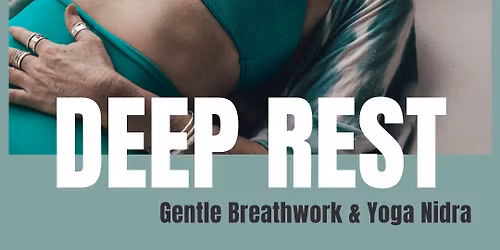 Deep Rest - Gentle Breathwork & Yoga Nidra