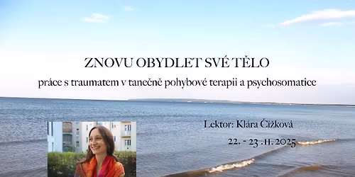 Znovu obydlet sv\u00e9 t\u011blo - pr\u00e1ce s traumatem v tane\u010dn\u00ed terapii a psychosomatice