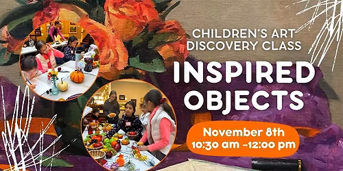 Children's Art Discovery Class: Inspired Objects