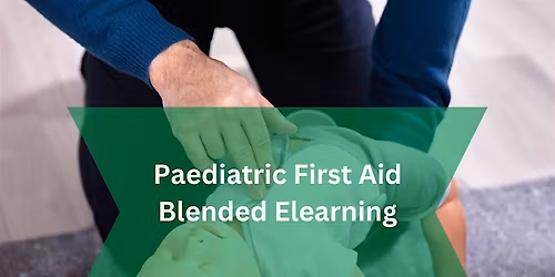 Paediatric First Aid Blended Elearning