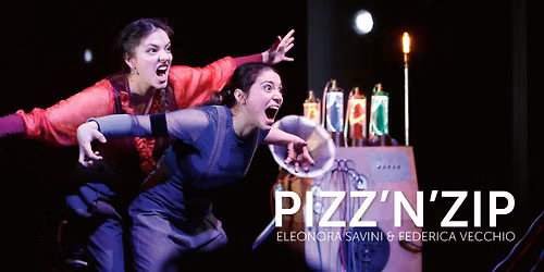 Eleonora Savini & Federica Vecchio : \u00ab Pizz'n'Zip \u00bb