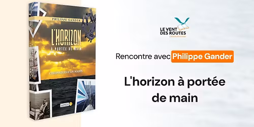 Rencontre avec Philippe Gander - L'horizon \u00e0 port\u00e9e de main