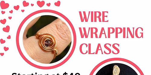 2\/22 WIRE WRAPPING CLASS, 1PM
