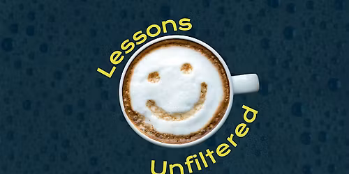 Lessons Unfiltered