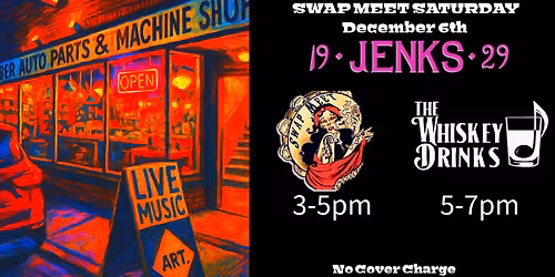 Swap Meet Saturday at the Jenks w\/Swap Meet and The Whiskey Drinks