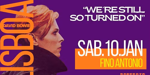 DAVID BOWIE\n"WE'RE STILL SO TURNED ON" (LISBOA)