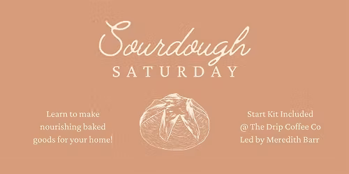 Sourdough Saturday @ The Drip