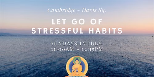 Let Go of Stressful Habits - Sunday 11am meditation class