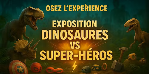 \ud83e\udd96\u2728 Voyage dans le temps : Dinosaures & Super-H\u00e9ros \u00e0 Vitry-le-Fran\u00e7ois \u2728\ud83e\uddb8