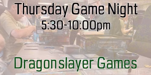 Thursday Game Night at Dragonslayer Games