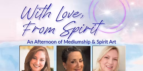 With Love, From Spirit: An Afternoon of Mediumship & Spirit Art | In-Person