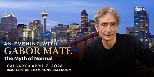 An Evening with Gabor Mat\u00e9 in Calgary: The Myth of Normal