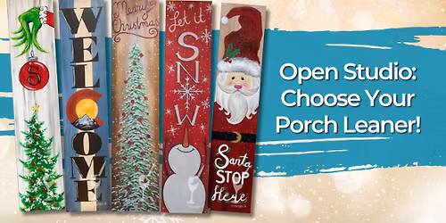 Open Studio: Choose Your Porch Leaner!