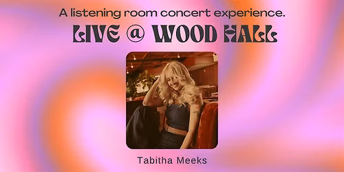 Tabitha Meeks Live @ Wood Hall: Holiday Edition
