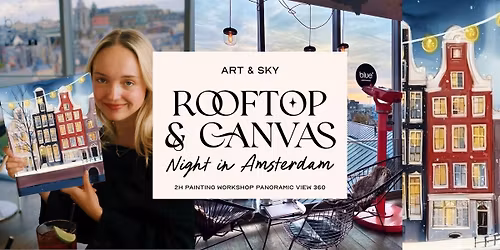 Rooftop 360 view & Canvas: 2h Painting workshop "Night" at Blue Amsterdam