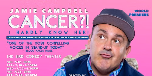 Cancer?! I Hardly Know Her - at KC Fringe