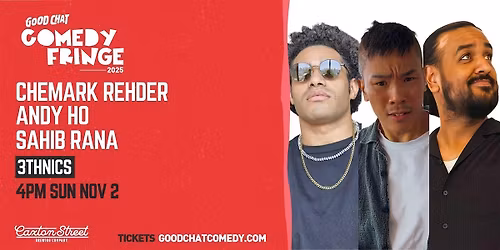 Chemark Rehder, Andy Ho, Sahib Rana | 3THNICS (Good Chat Comedy Fringe 25)