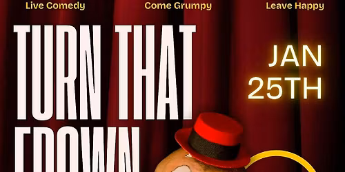 Turn That Frown Comedy Show