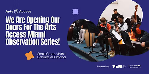 Arts Access Miami: 2025 Observation Series
