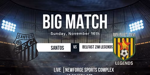 SANTOS vs Belfast Zim Legends 