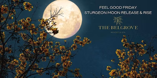 Feel Good Friday: Sturgeon Moon Release & Rise