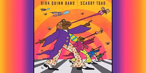 Dirk Quinn Band presents "Scabby Toad" with special guest Tim Farrell