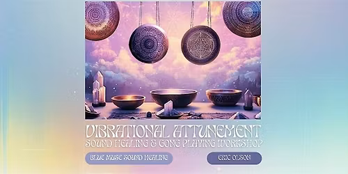 Vibrational Attunement Sound Healing Workshop