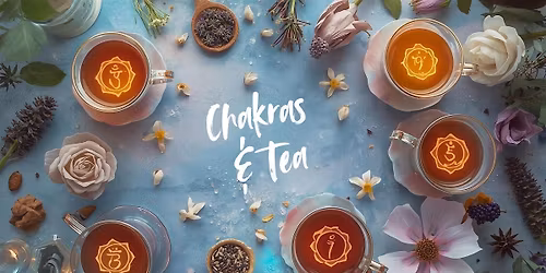 Chakras & Tea