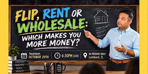 Flip, Rent or Wholesale - Which Make you More Money?