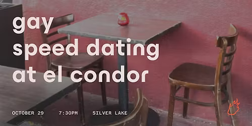 Friend or Flame Speed Dating | El Condor | Gay Edition | Silver Lake