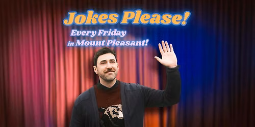 Stand Up Comedy - Jokes Please! - Friday in Mount Pleasant | Comedy Show