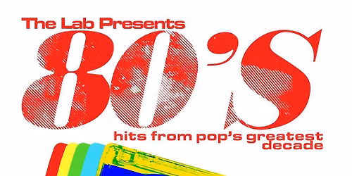 The Lab Presents the 80\u2019s
