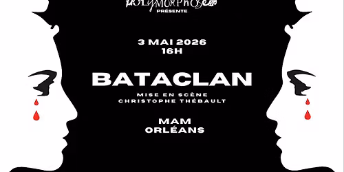 Spectacle BATACLAN - MAM Orl\u00e9ans 3 Mai 2026 -