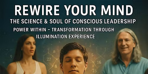 Rewire your Mind: The Science & Soul of Conscious Leadership