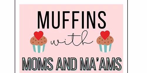 Muffins with Moms and Ma\u2019ams Day 2