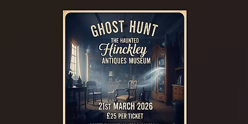 Ghost Hunt at the Haunted Antiques Museum in Hinckley