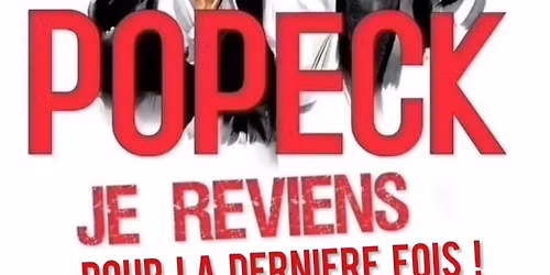 Popeck, je reviens pour la derni\u00e8re fois !