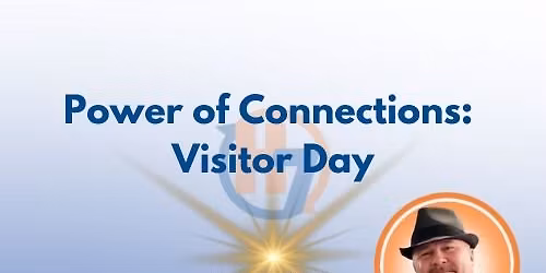 Power of Connections: Visitors Day